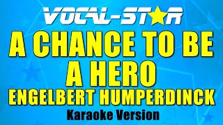 Engelbert Humperdinck - A Chance To Be A Hero (Karaoke Version) with Lyrics HD Vocal-Star Karaoke