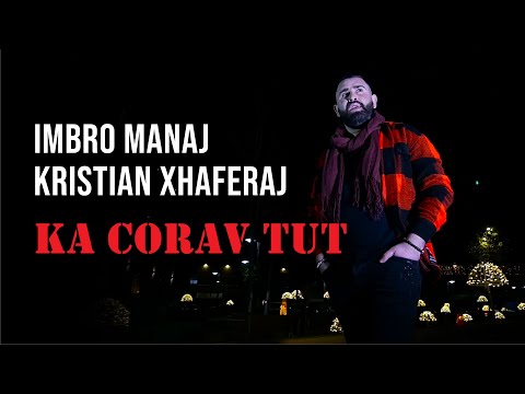 Imbro Manaj Ft Kristian Xhaferaj - Ka Corav Tut ( Official Video )