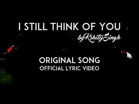 Kshitij Singh I Still Think of You - Original Song