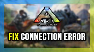 How to FIX ARK: Survival Evolved Connection Error / Server Error!