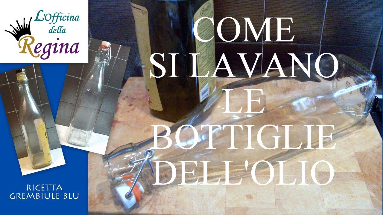 Come si lavano le bottiglie dell'olio
