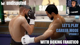 Let's Play Undisputed Career Mode (Episode 2) with Boxing Fanatico