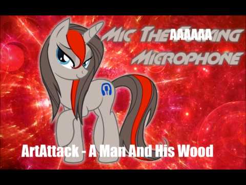 ArtAttack - A Man And His Wood (ft. Mic, kinda)