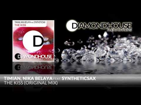 Timian & Nika Belaya feat. SYNTHETICSAX - The Kiss (Original Mix) / Diamondhouse Records