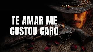 Te Amar Me Custou Caro | Dark Country Western