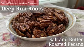 Salt and Butter Roasted Pecans | Deep Run Roots | EASY