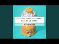 Make Me Go Crazy Club Mix
