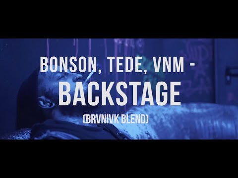 Bonson ft. Tede, Vnm, Danny - Backstage (BRVNIVK blend) VIDEO