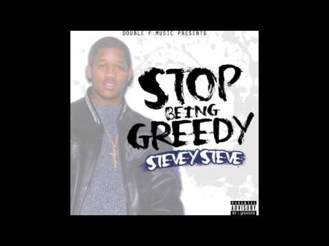 Stevey Steve - Stop Being Greedy Freestyle