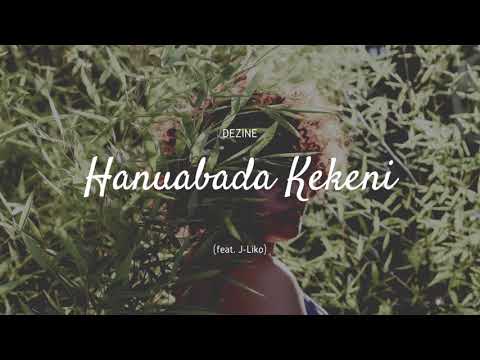 Dezine - Hanuabada Kekeni (Audio) feat. J-Liko