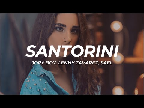 Jory Boy, Lenny Tavarez, Sael - Santorini (Letra/Lyrics)