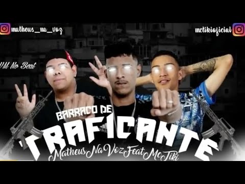 BARRACO DE TRAFICANTE - MATHEUS NA VOZ feat MC TIKI