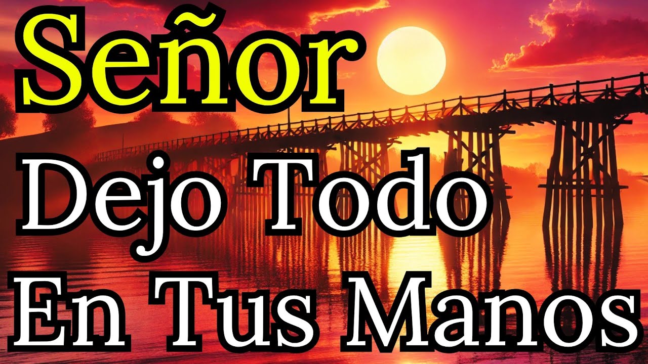 🍁 "Señor, Todo Es Tuyo: Una Oración para Entregar, Confiar y Descansar en Ti" Reflexión, Fé, Biblia