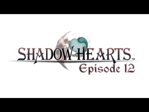 Shadow Hearts | Episode 12: Flashback