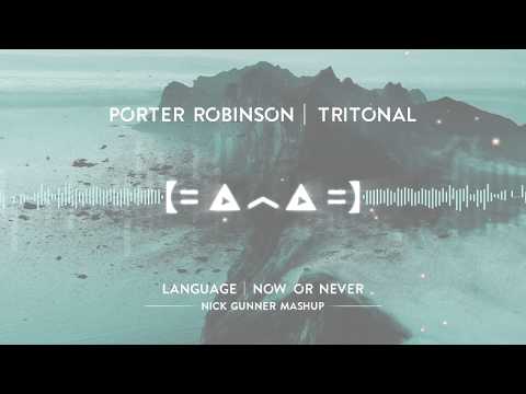 Porter Robinson & Tritonal (Language vs. Now or Never)