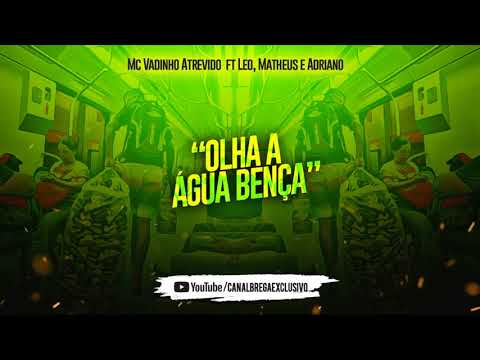 MC VANDINHO ATREVIDO - OLHA A ÁGUA BENÇA - MÚSICA NOVA 2018