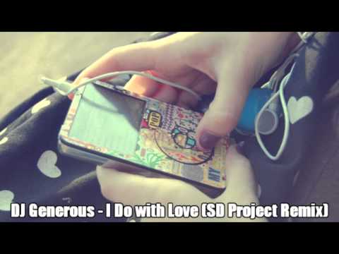 DJ Generous - I Do with Love (SD Project Remix)