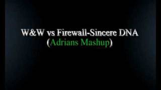 W&W vs Firewall-Sincere DNA (Adrians Mashup)