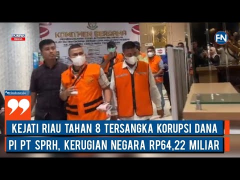 Kejati Riau Tahan 8 Tersangka Korupsi Dana PI PT SPRH, Kerugian Negara Rp64,22 Miliar