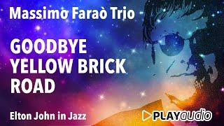 Goodbye Yellow Brick Road - Massimo Faraò Trio - Elton John in Jazz