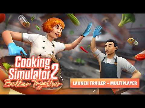 COOKING SIMULATOR 2: BETTER TOGETHER | MULTIPLAYER LAUNCH TRAILER