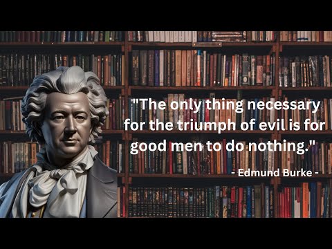 The only thing necessary for the triumph of evil is for good men to do nothing | Edmund Burke