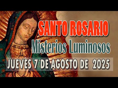 HOLY ROSARY OF TODAY THURSDAY, AUGUST 7, 2025 LUMINOUS MYSTERIES