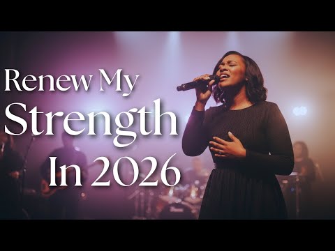 Renew My Strength in 2026 | Powerful Worship Prayer for a New Season