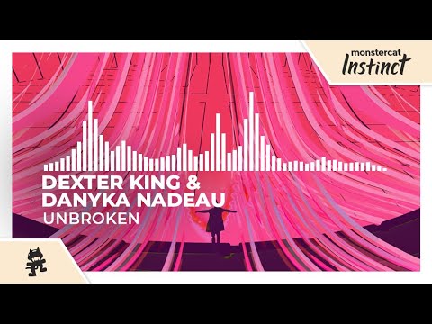 Dexter King & Danyka Nadeau - Unbroken [Monstercat Release]
