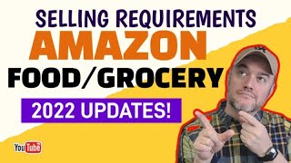 What are Amazons Food Selling Requirments [ UPDATES 2022 Grocery and Food Catagory ]