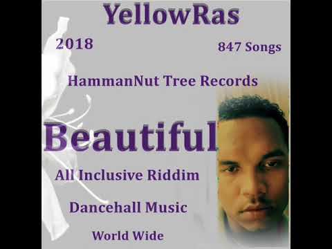 Beautiful - 2018 - Mar - 14 - YellowRas - 847 Songs - Free Style - Dancehall - All Inclusive Riddim