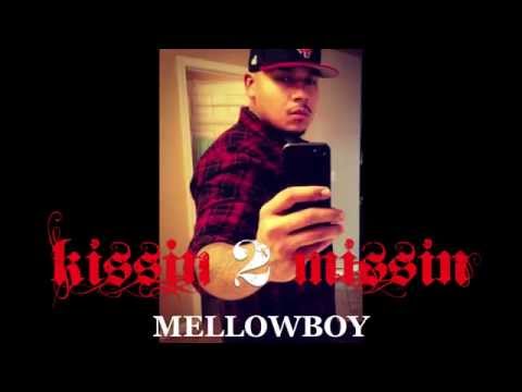 MELLOWBOY - KISSIN 2 MISSIN