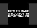 How to Make a Blockbuster Movie Trailer (No Dialog)
