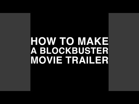 How to Make a Blockbuster Movie Trailer (No Dialog)