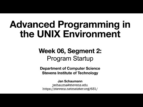 Advanced Programming in the UNIX Environment: Week 06, Segment 2 - Program Startup