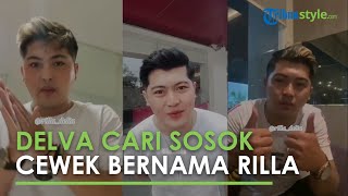 'Aku Lama Nggak Ketemu Kamu 'Delva Irawan Cari-cari Sosok Cewek Nama Rilla, Siapa Dia?