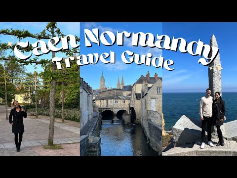 Normandy France Travel Guide: Caen's Charm, WWII Tours, Local Flavors