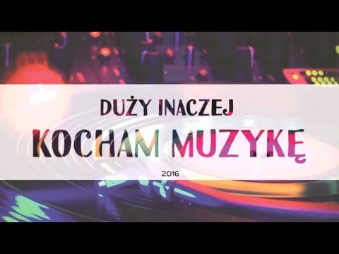 Duży Inaczej - Kocham Muzykę