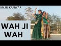 वाह जी वाह || WAH JI WAH || new rajasthani song ||full wedding Dance video|| Anju kanwar