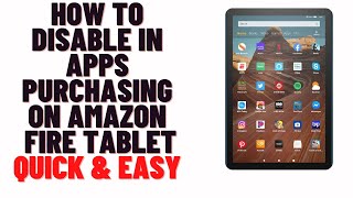 how to disable in apps purchasing on amazon fire tablet,Turn Off In-App Purchasing on Kindle Fire