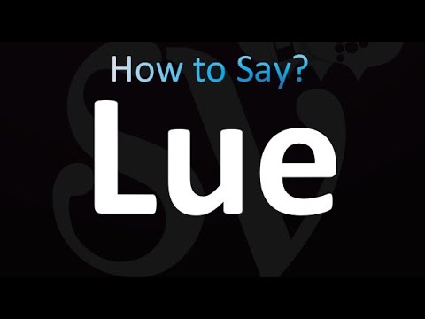 How to Pronounce Lue (correctly!)
