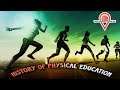 HISTORY OF PHYSICAL EDUCATION SportsScienceSimplifed