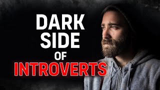 The Dark Side of Being An Introvert