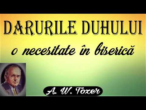 Darurile Duhului - o necesitate în biserică  -  A.W. Tozer