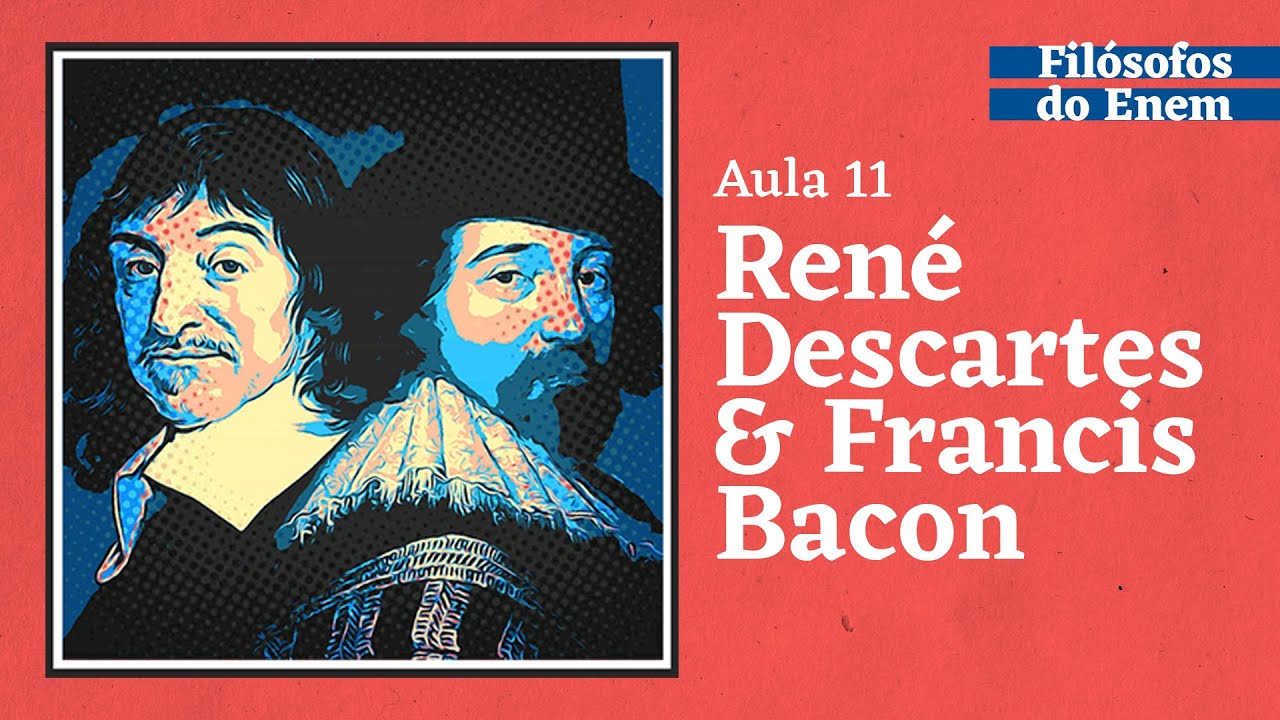 René Descartes e Francis Bacon | Aula 11 | Filósofos do Enem