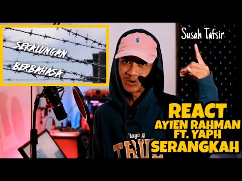 Serangkah - Ayien Rahman ft. YAPH | REACT INDONESIA | GILA SUSAH TAFSIR❗