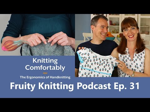 Knitting Comfortably - Carson Demers - Ep. 31 - Fruity Knitting Podcast