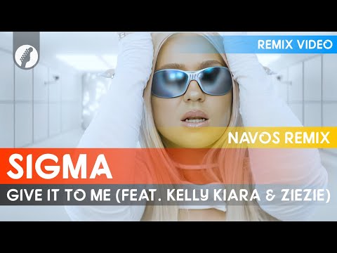 Sigma - Give It To Me (feat. Kelly Kiara & ZieZie) [Navos Remix]