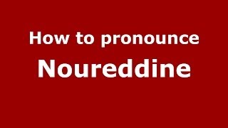 How to pronounce Noureddine