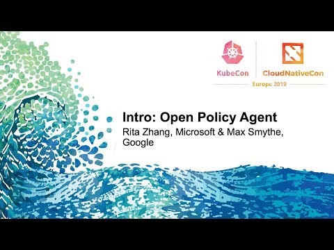 Intro: Open Policy Agent - Rita Zhang, Microsoft & Max Smythe, Google
